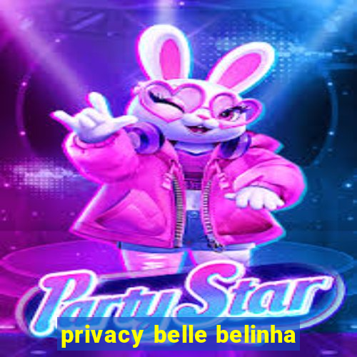 privacy belle belinha